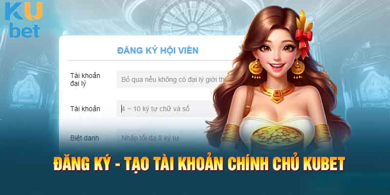 Đăng ký tài khoản Kubet