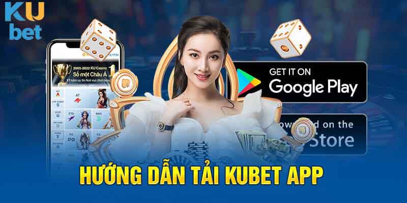 Quy trình 4 bước tải app Kubet nhanh chóng nhất